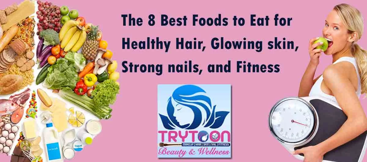 39049 The 8 Best Foods to Eat for Healthy hair, Glowing skin, Strong nails, and fitness
