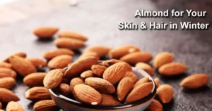 Almonds and almond oil for winter skin care benefits