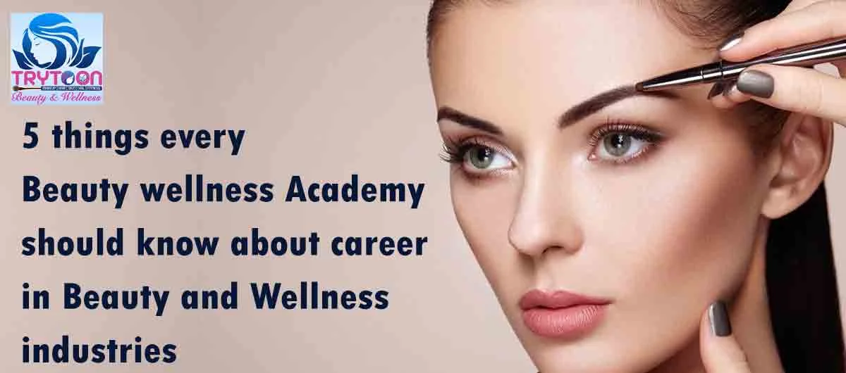 78031 5 things every beauty wellness academy should know about career in Beauty and Wellness industries